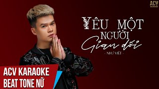 Karaoke | Yêu Một Người Gian Dối - Như Việt | Beat Tone Nữ