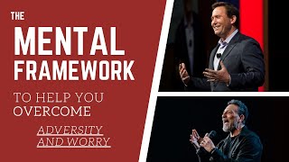 The Mental Framework to Help You Overcome Adversity and Worry