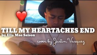 Video voorbeeld van "Till my heartaches x cover by Justin Vasquez"