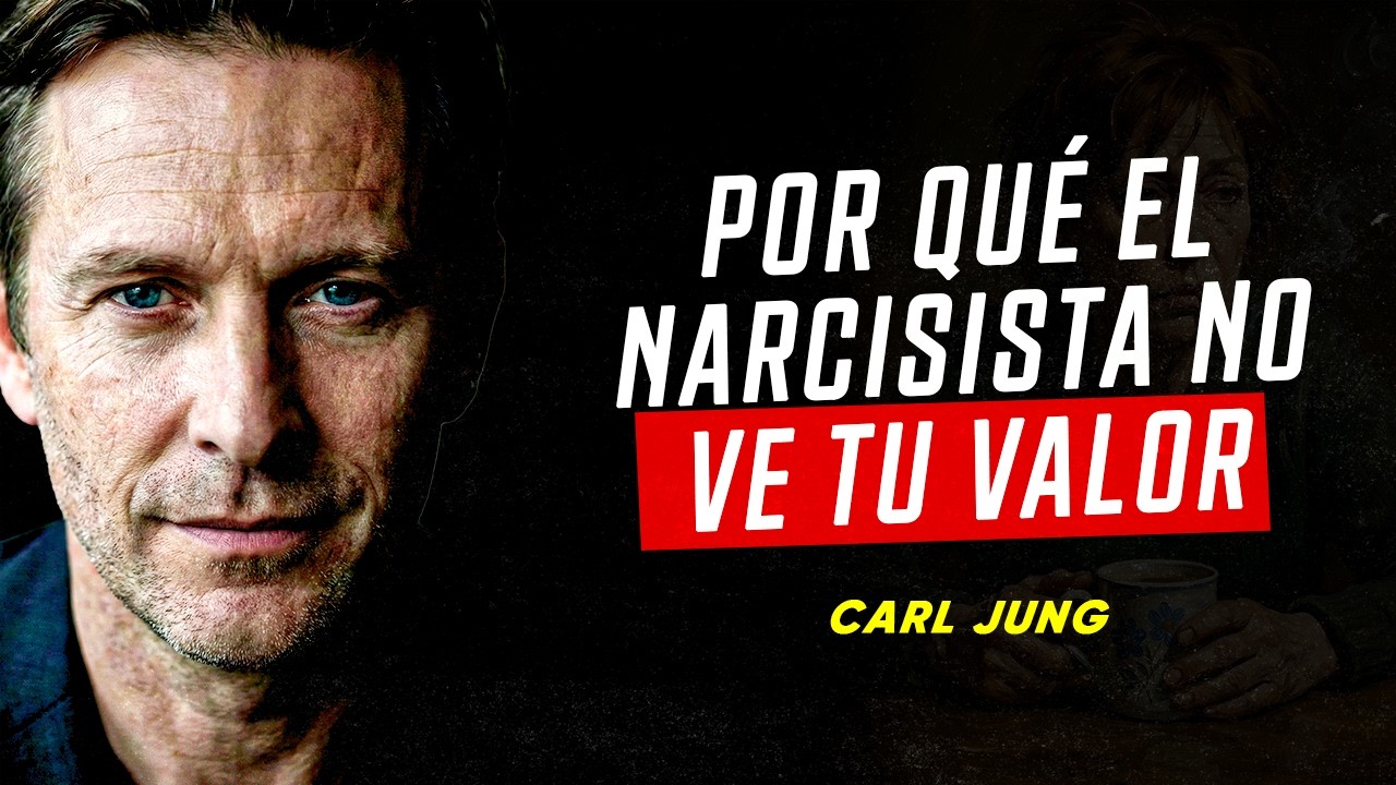Por Qué EL NARCISISTA No Reconoce el Valor de una Persona Empática | Carl Jung