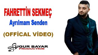 FAHRETTİN SEKMEÇ - Ayrılmam Senden (Official Music Audio)