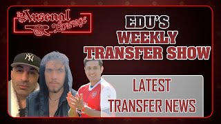 Arsenal Transfer News feat Eduardo Hagn