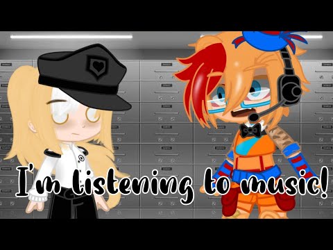 I'm listening to music! | FNaF Security Breach | FNaF × Gacha Club