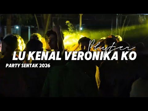 LU KENAL VERONIKA KO💃 - PARTY SENTAK🌴_PHYTER 2026