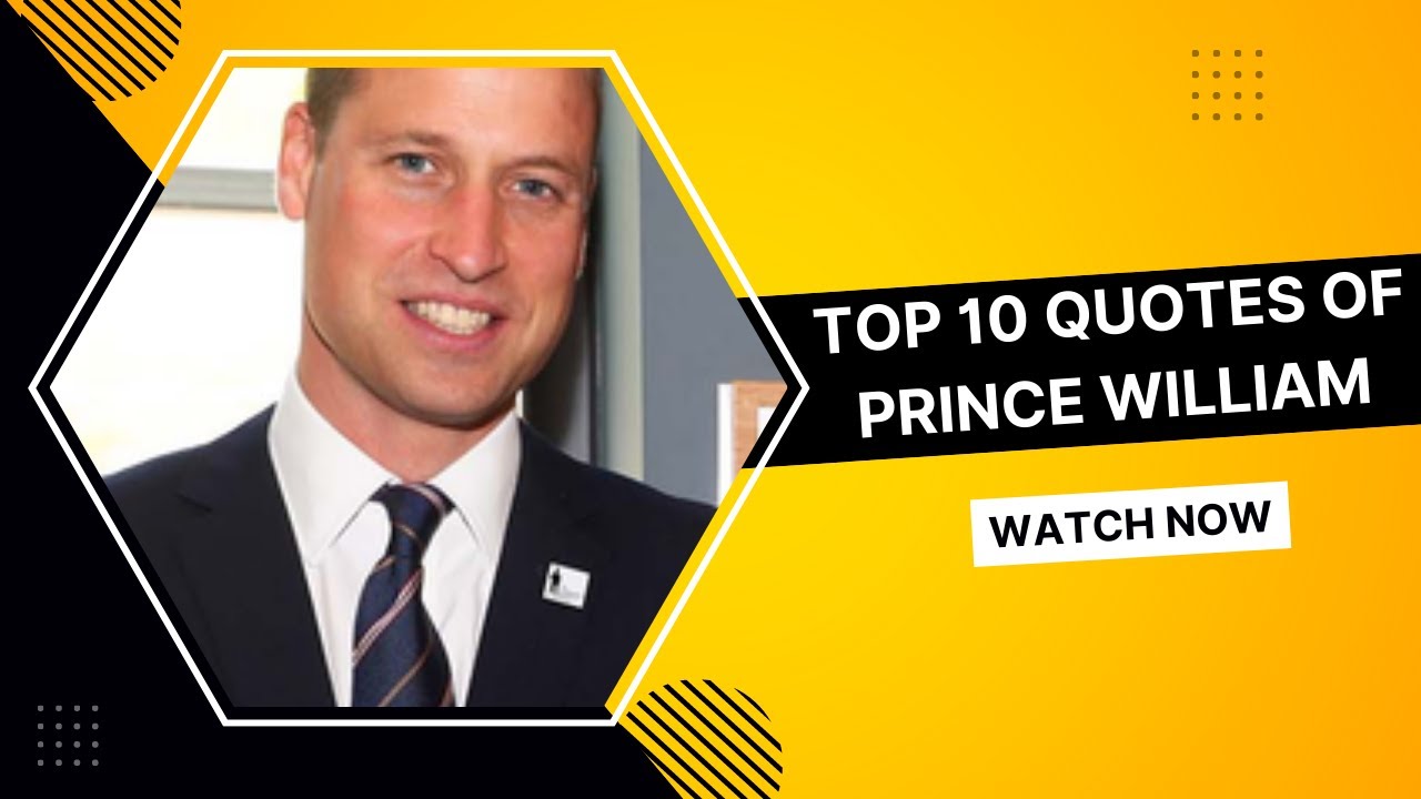 Top 10 Motivational Quotes of Prince William