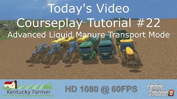 FS15 Courseplay Tutorial #22 Advanced Liquid Manure Transport Mode