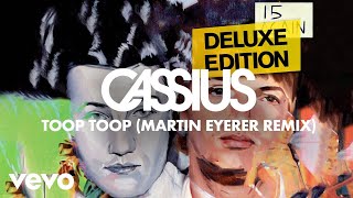 Cassius - Toop Toop (Martin Eyerer Remix) [Official Audio]