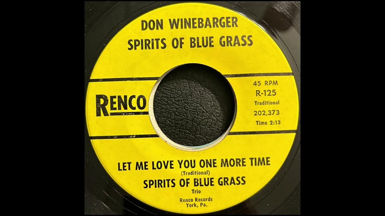 Don Winebarger & The Spirits Of Blue Grass Let Me Love You One More