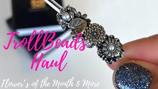 TrollBeads Haul | Flowers of the Month & More