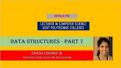 Data structures - Part 7 #  Lecturer in Polytechnic | Computer Science Engineering | Kerala PSC
