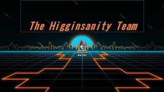 Higginsanity Presents