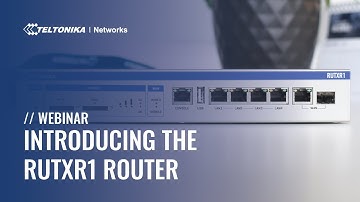 Introducing the RUTXR1 Enterprise Router | Webinar