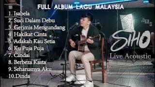 FULL ALBUM LAGU MALAYSIA SIHO LIVE ACOUSTIC