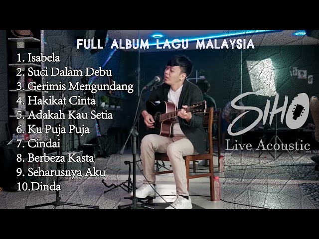 FULL ALBUM LAGU MALAYSIA SIHO LIVE ACOUSTIC class=