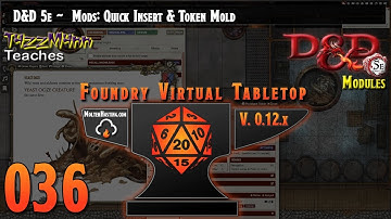 Foundry VTT V12 (D&D 5e) FtGU E036 ~ Mods: Quick Insert & Token Mold