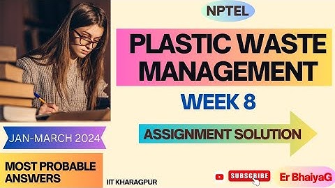 NPTEL Plastic Waste Management WEEK 8 assignment solutions  | Nptel 2024 answers | briefly explained