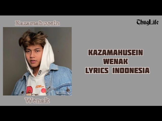 Kazamahusein|WENAK Lyrics Indonesia class=