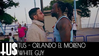 Смотреть клип Tus X Orlando El Moreno Feo - White Guy