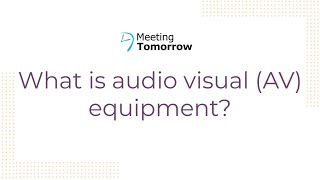 What is audio visual (AV) equipment?