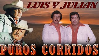 Las Mejores Canciones de Luis Y Julián / Puros Corridos Viejitos / Mix Para Pistear