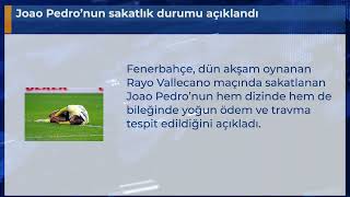 Joao Pedronun Sakatlık Durumu Açıklandı