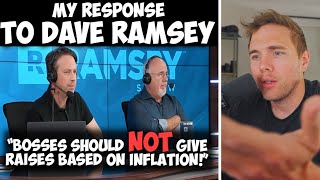 MY RESPONSE TO DAVE RAMSEY  'Why Your Boss Shouldn't Give You a Raise Based On Inflation!'