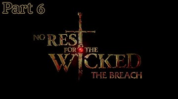 No rest for the wicked The Breach update gameplay – No commentary - part 6