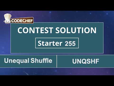 Unequal Shuffle | UNQSHF | Starter 255 | CodeChef Official Solution
