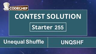 Unequal Shuffle | UNQSHF | Starter 255 | CodeChef Official Solution