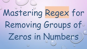 Mastering Regex for Removing Groups of Zeros in Numbers