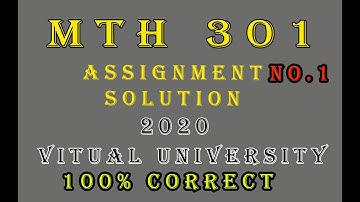 MTH 301 Assignment No.1 Solution 2020 || VU Assignment 2020 ||