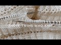 Those twins who knit episode 3  knitting podcast