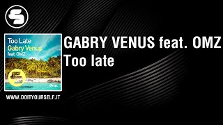 Gabry Venus Feat. Omz - Too Late [Official]