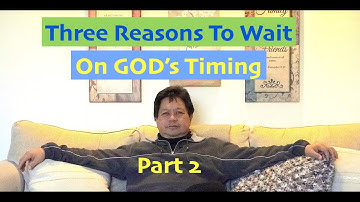 THREE REASONS TO WAIT ON GOD