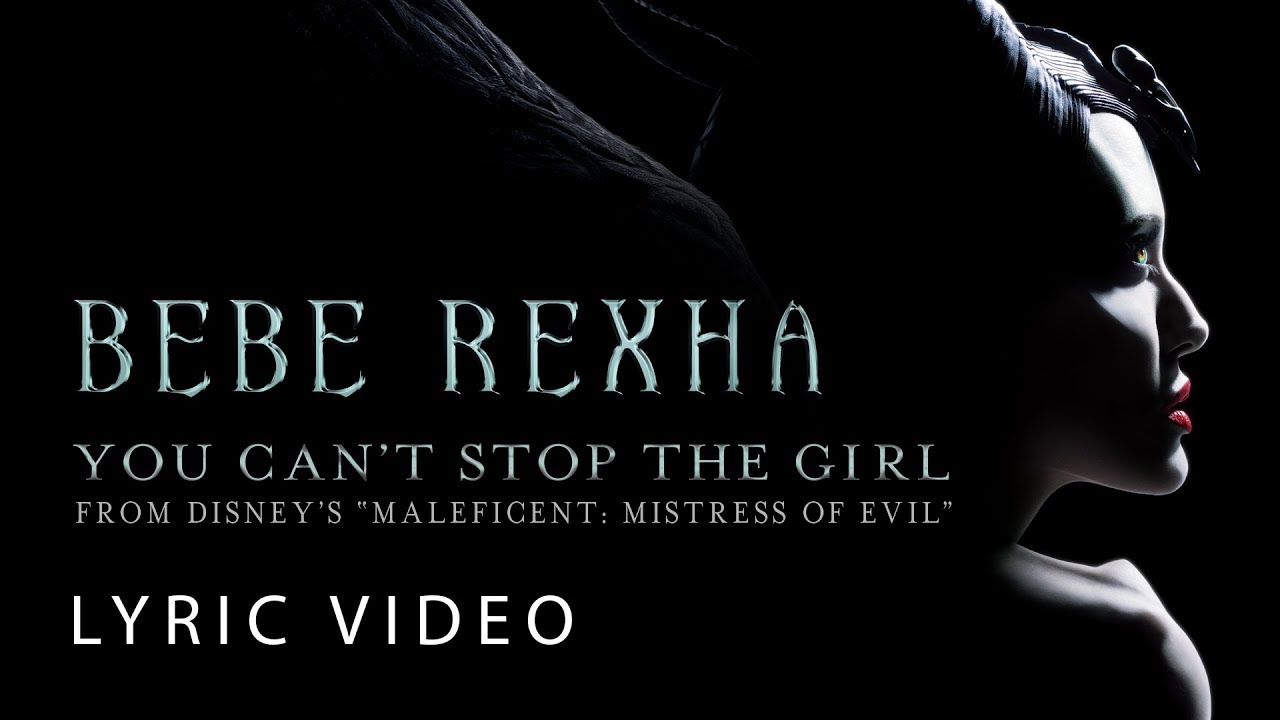 Bebe Rexha   You Cant Stop The Girl LYRICS from Disneys Maleficent Mistress of Evil