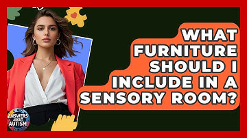 What Furniture Should I Include In A Sensory Room? - Answers About Autism