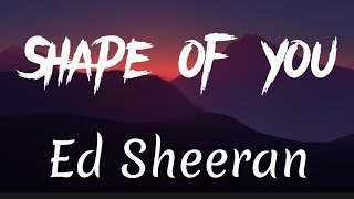 Ed Sheeran - Shape Of You (lyrics)