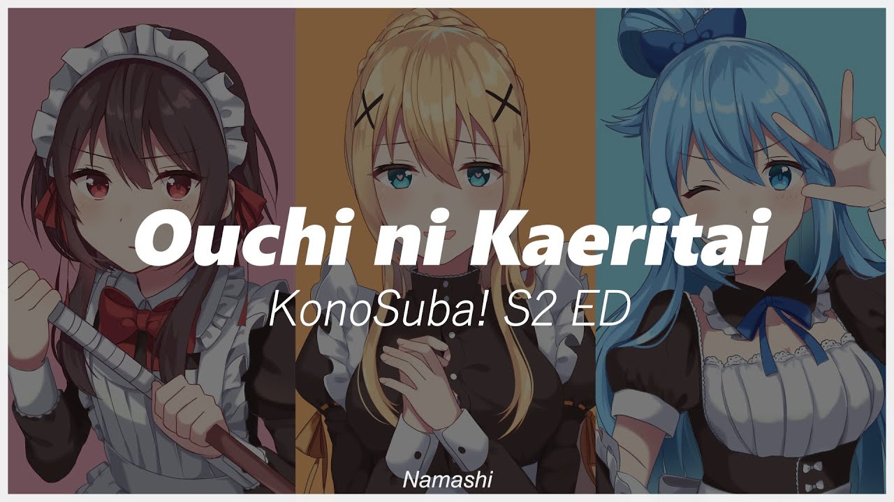 KonoSuba! S2 ED | Ouchi ni Kaeritai - Rie Takahashi, Sora Amamiya, Ai ...