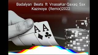 Badalyan  Beats  ft   VnasaKar-Qaxaq  Sax  Kazinoya  Remix 2022