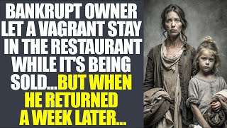 Bankrupt Owner Allows A Vagrant To Stay In The Restaurant, But Upon Returning A Week Later...