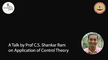 Application of Control Theory - A Talk by Prof C.S Shankar Ram [IITM]