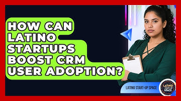 How Can Latino Startups Boost CRM User Adoption? - Latino Start Up Space