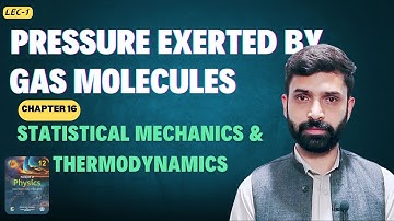 Pressure Exerted By Gass | Class 12 Physics NBF | Chapter 16: Statistical Mechanics & Thermodynamics