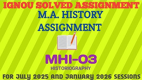 MHI 03 | MAH ASSIGNMENT | IGNOU SOLVED ASSIGNMENT | MA HISTORY ASSIGNMENT | JULY 2025 JANUARY 2026