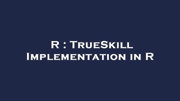 R : TrueSkill Implementation in R