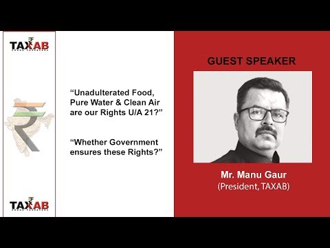 Manu Gaur on Our Rights for Unadulterated Food, Pure Water & Clean Air U/A 21 of Constitution