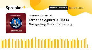 Fernando Aguirre 4 Tips to Navigating Market Volatility