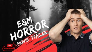 E&M Horror Movie trailer