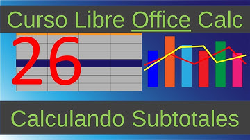 Curso Libre Office Calc. Calculando Subtotales. Vídeo 26.