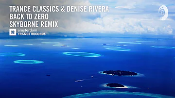 VOCAL TRANCE: Trance Classics & Denise Rivera - Back To Zero (Skyborne Remix)